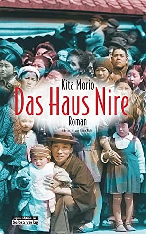 Das Haus Nire: Verfall einer Familie ; Roman by Morio Kita