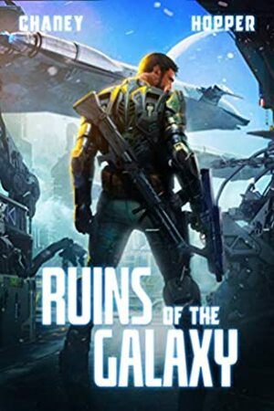 Ruins of the Galaxy by Christopher Hopper, J.N. Chaney
