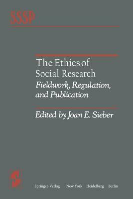 The Ethics of Social Research: Fieldwork, Regulation, and Publication by 