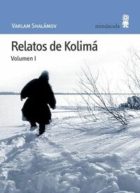 Relatos de Kolimá Vol. I by Varlam Shalamov