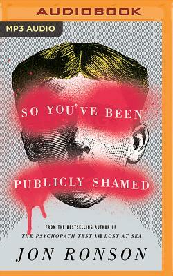 So You've Been Publicly Shamed by Jon Ronson