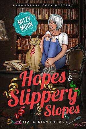 Hopes and Slippery Slopes: Paranormal Cozy Mystery by Trixie Silvertale