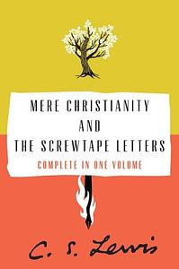 Mere Christianity & the Screwtape Letters: Complete in One Volume by C.S. Lewis