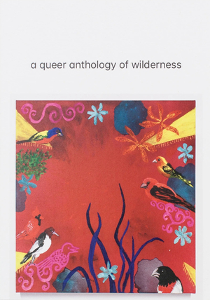 a queer anthology of wilderness by Richard Porter