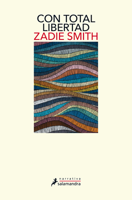 Con Total Libertad / Feel Free by Zadie Smith