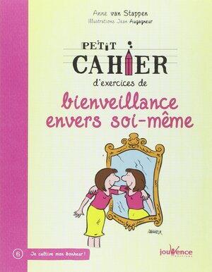 Petit cahier d'exercices de bienveillance envers soi-même by Anne Van Stappen