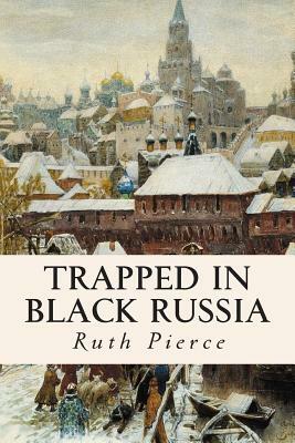 Trapped in Black Russia by Ruth Pierce