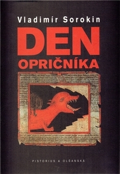 Den opričníka by Vladimir Sorokin, Libor Dvořák