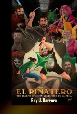 El Piñatero - The Legend of Simon Alejandro De La Peña by Rey U Barrera