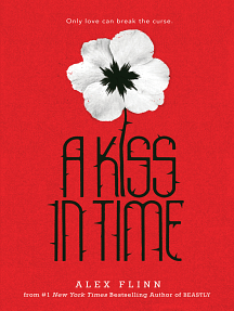 A Kiss in Time by Alex Flinn