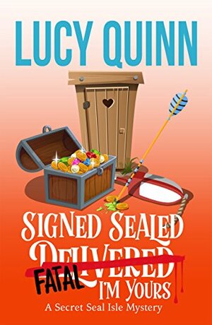 Signed, Sealed, Fatal, I'm Yours by Lucy Quinn