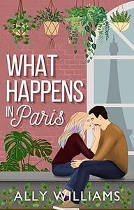 What Happens in Paris by Ally Williams