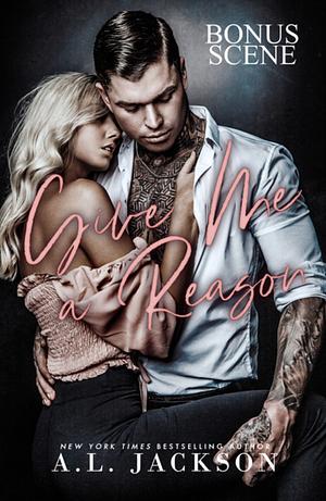 Give Me A Reason: Bonus Scene  by A.L. Jackson