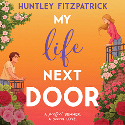 My Life Next Door by Huntley Fitzpatrick