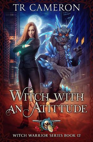 Witch With An Attitude by Michael Anderle, T.R. Cameron, Martha Carr