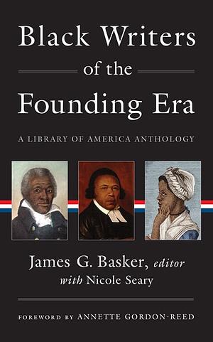 Black Writers of the Founding Era (LOA #366): A Library of America Anthology by Nicole Seary, James G. Basker