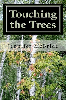 Touching the Trees by Jennifer McBride