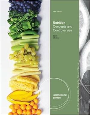 Nutrition, Concepts and Controversies by Ellie Whitney