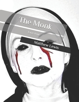 The Monk: Large Print by Matthew Lewis