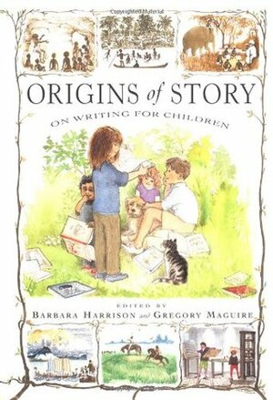 Origins of Story: On Writing for Children by Gregory Maguire, Barbara Harrison