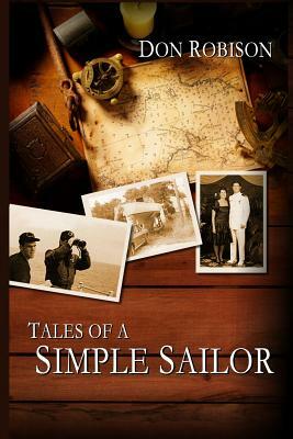 Tales of a Simple Sailor: My (Essentially) True Maritime Misadventures by Don Robison