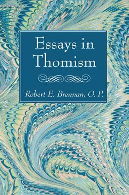 Essays in Thomism by Robert E. Brennan