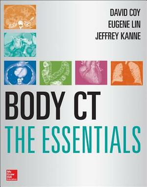 Body CT the Essentials by Eugene Lin, David Coy, Jeffrey Kanne