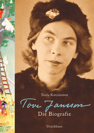 Tove Jansson: Die Biografie by Tuula Karjalainen, Anke Michler-Janhunen, Regine Pirschel