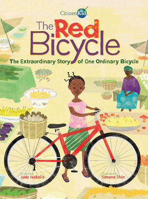 The Red Bicycle: The Extraordinary Story of One Ordinary Bicycle by Jude Isabella