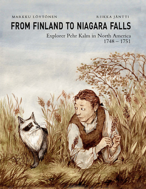 From Finland to Niagara Falls: Pehr Kalm in North America 1748-1751 by Markku Loytonen