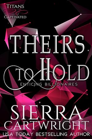 Theirs to Hold by Sierra Cartwright