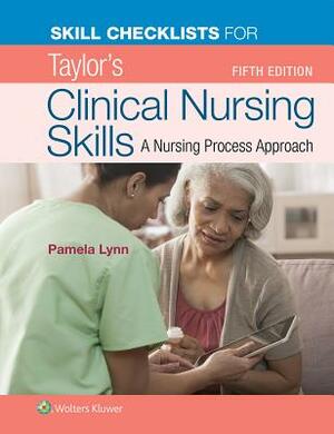 Skill Checklists for Taylor's Clinical Nursing Skills by Pamela B. Lynn