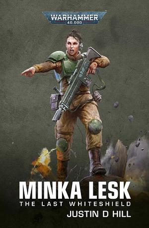 Minka Lesk: The Last Whiteshield by Justin D. Hill