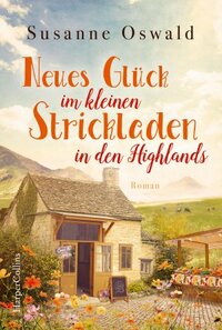 Neues Glück im kleinen Strickladen in den Highlands by Susanne Oswald