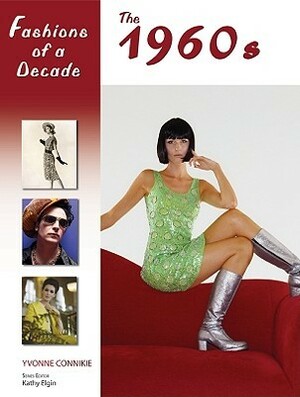 Fashions of a Decade: The 1960s by Yvonne Connikie