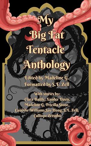 My Big Fat Tentacle Anthology by Madeline G.