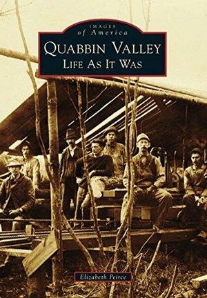 Quabbin Valley: Life As It Was by Elizabeth Peirce