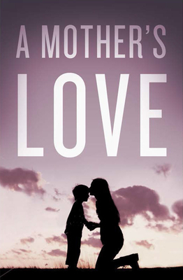 A Mother's Love (Pack of 25) by Crossway Bibles