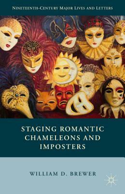 Staging Romantic Chameleons and Imposters by William D. Brewer