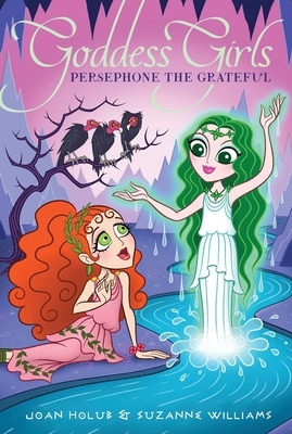 Persephone the Grateful, Volume 26 by Joan Holub, Suzanne Williams