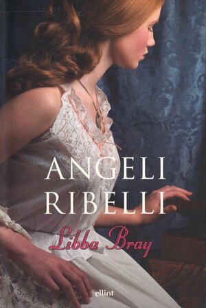 Angeli ribelli by Libba Bray