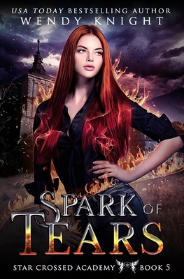 Spark of Tears by Wendy Knight