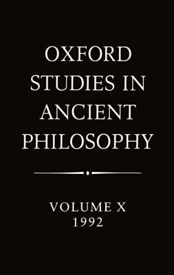 Oxford Studies in Ancient Philosophy: Volume X: 1992 by 
