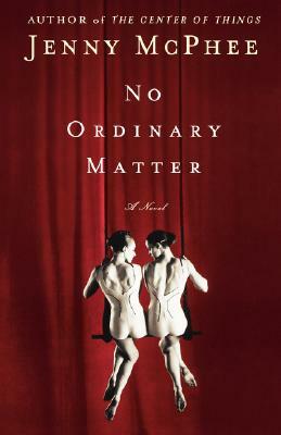 No Ordinary Matter by Jenny McPhee