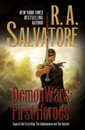 DemonWars: First Heroes: The Highwayman and The Ancient by R.A. Salvatore