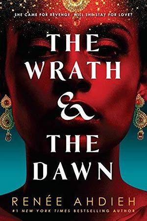 The Wrath and the Dawn by Ren??e Ahdieh by Renée Ahdieh, Renée Ahdieh