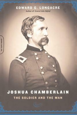 Joshua Chamberlain: The Solider and the Man by Edward G. Longacre