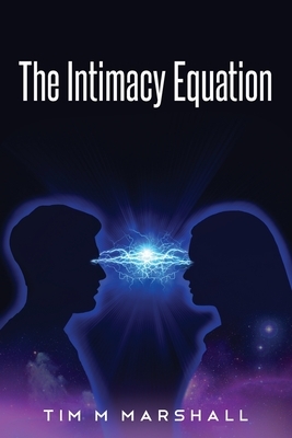 The Intimacy Equation by Tim Marshall
