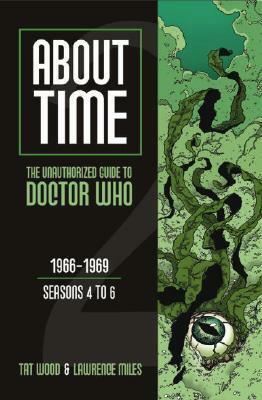 About Time 2: The Unauthorized Guide to Doctor Who by Tat Wood, Lawrence Miles