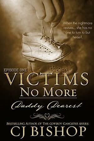 Victims No More: Daddy Dearest by CJ Bishop